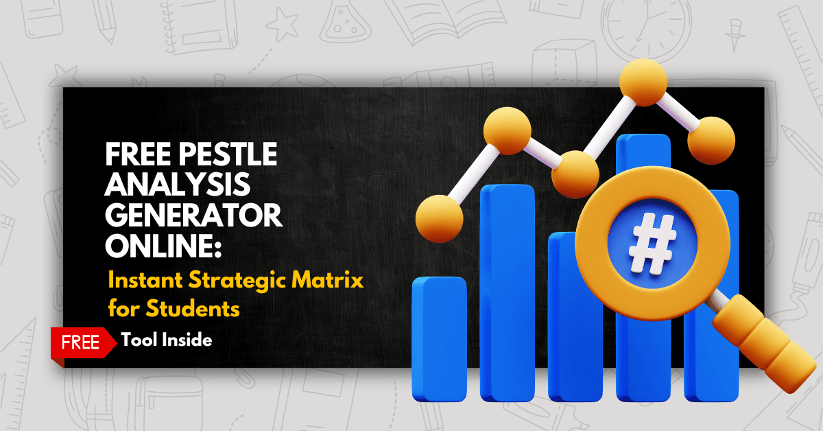 Free PESTLE Analysis Generator Online: Instant Strategic Matrix for Students