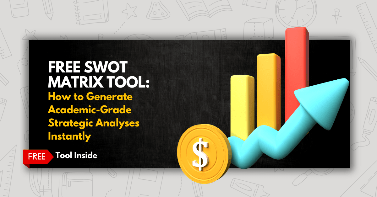 Free SWOT Matrix Tool: How to Generate Academic-Grade Strategic Analyses Instantly