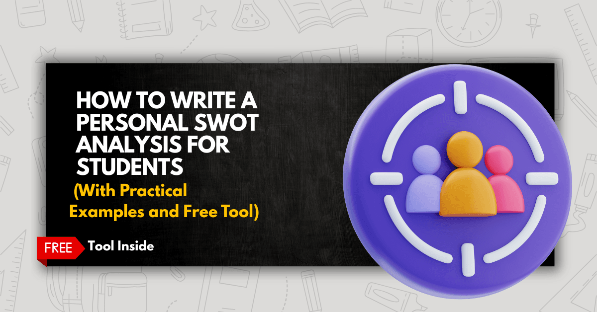 How to Write a Personal SWOT Analysis for Students (With Practical Examples and Free Tool)