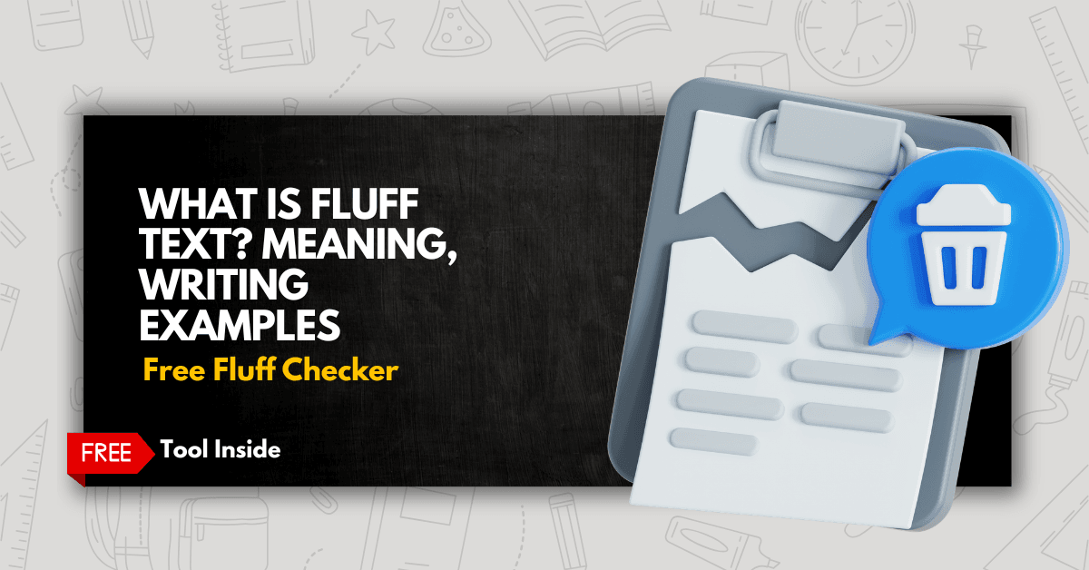 What is Fluff Text? Meaning, Writing Examples, and Free Fluff Checker