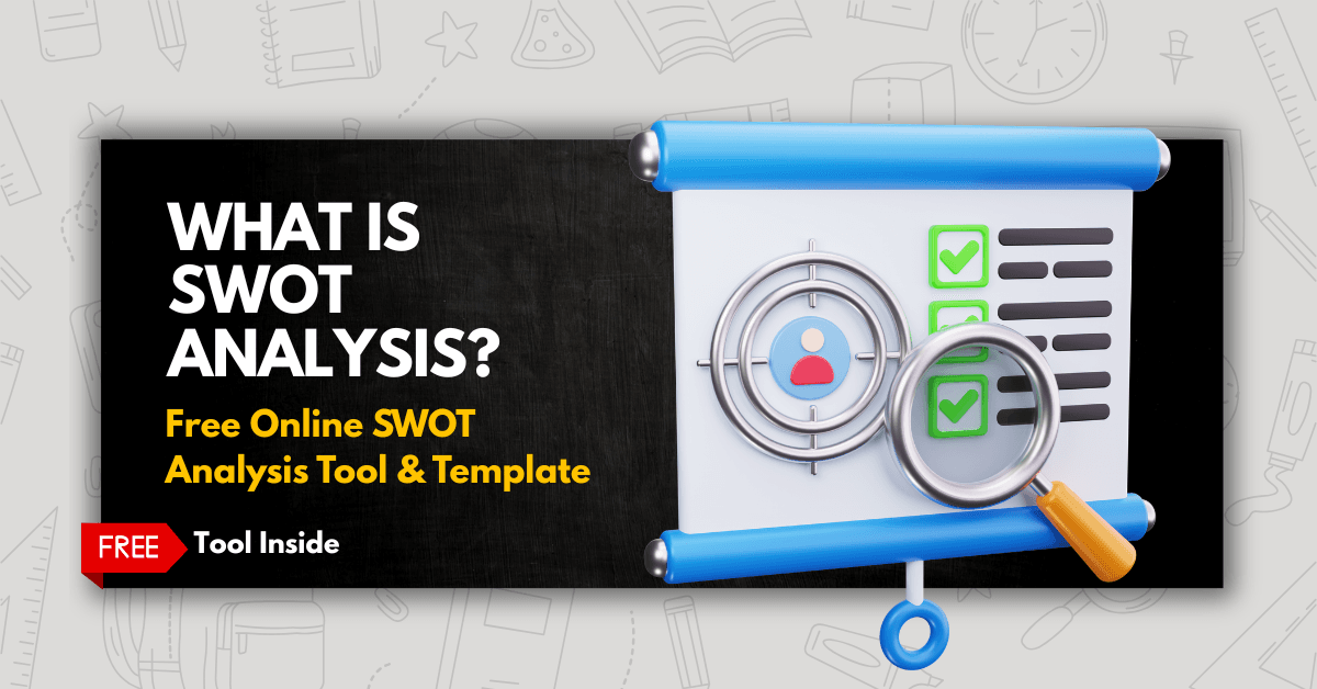 What Is SWOT Analysis? Free Online SWOT Analysis Tool & Template