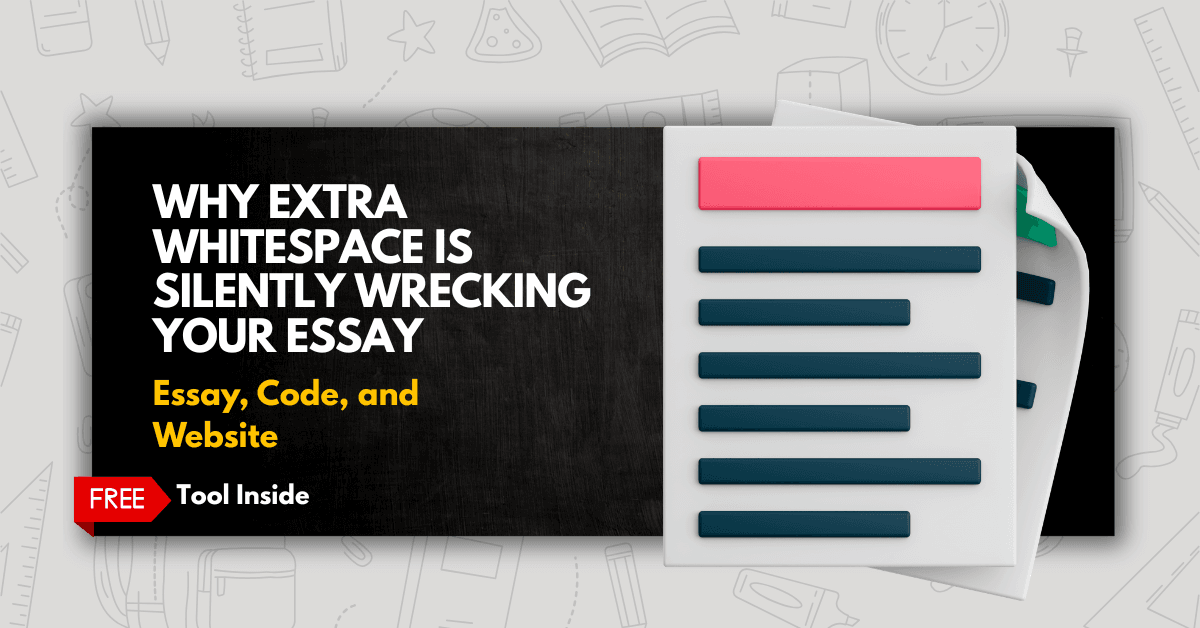Why Extra Whitespace Is Silently Wrecking Your Essay, Code, and Website