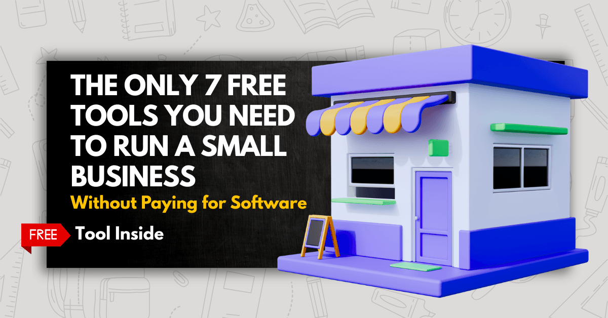 The Only 7 Free Tools You Need to Run a Small Business Without Paying for Software